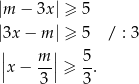|m − 3x| ≥ 5 |3x − m | ≥ 5 / : 3 || m || 5 |x − --| ≥ -. 3 3 