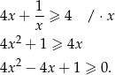 4x + 1-≥ 4 /⋅ x x 4x2 + 1 ≥ 4x 2 4x − 4x + 1 ≥ 0. 