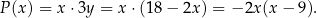 P (x) = x ⋅3y = x ⋅(18 − 2x ) = − 2x(x − 9). 