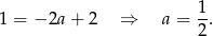 1 = − 2a + 2 ⇒ a = 1-. 2 