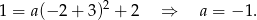  2 1 = a(− 2 + 3) + 2 ⇒ a = − 1. 