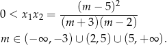  2 ----(m-−-5-)---- 0 < x1x2 = (m + 3)(m − 2) m ∈ (− ∞ ,− 3)∪ (2 ,5 )∪ (5,+ ∞ ). 