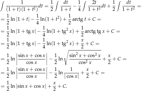 ∫ ∫ ∫ ∫ -------1-------dt = 1- -dt--− 1- --2t--dt+ 1- -dt---= (1 + t)(1+ t2) 2 1+ t 4 1 + t2 2 1+ t2 1 1 1 = --ln|1 + t|− -ln(1 + t2) + --arctgt + C = 2 4 2 = 1-ln|1 + tg x|− 1ln(1 + tg2 x)+ 1-arctg tgx + C = 2 4 2 1- 1- 2 x- = 2 ln|1 + tg x|− 4 ln(1 + tg x)+ 2 + C = | | ∘ --------------- 1 | sin x + cos x| 1 sin 2x + cos2x x = --ln|| ------------||− --ln -------2------+ --+ C = 2 | cos x | 2 cos x 2 1- || sin-x-+-cos-x|| 1- ---1--- x- = 2 ln| cos x |− 2 ln |co sx| + 2 + C = = 1-ln|sin x+ cosx| + x-+ C . 2 2 