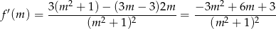  ′ 3(m-2 +-1)-−-(3m-−-3)2m-- −-3m-2 +-6m-+-3- f (m ) = (m 2 + 1)2 = (m2 + 1)2 