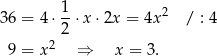 36 = 4 ⋅ 1-⋅x ⋅2x = 4x2 / : 4 2 9 = x 2 ⇒ x = 3. 