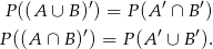 P ((A ∪ B )′) = P(A ′ ∩ B′) ′ ′ ′ P((A ∩ B) ) = P(A ∪ B ). 