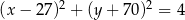  2 2 (x − 27 ) + (y + 70 ) = 4 