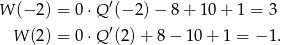 W (− 2) = 0 ⋅Q ′(− 2) − 8 + 10 + 1 = 3 ′ W (2) = 0 ⋅Q (2 )+ 8 − 10 + 1 = − 1. 