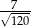 √7--- 120 
