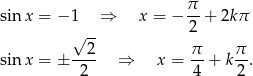  π sin x = − 1 ⇒ x = − --+ 2kπ √ -- 2 --2- π- π- sin x = ± 2 ⇒ x = 4 + k 2. 