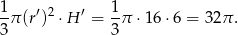 1 1 -π (r′)2 ⋅H ′ = -π ⋅ 16⋅ 6 = 32π . 3 3 