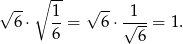 √ -- ∘ -- √ -- 6 ⋅ 1-= 6 ⋅√1--= 1. 6 6 