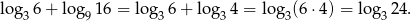 lo g36 + log9 16 = log3 6+ lo g34 = log 3(6⋅4 ) = lo g324 . 