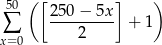  ( [ ] ) 50 2 50− 5x ∑ --------- + 1 x=0 2 