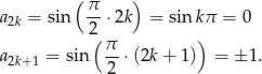  ( ) a2k = sin π- ⋅2k = sin kπ = 0 2( ) a = sin π-⋅(2k + 1) = ± 1. 2k+ 1 2 