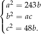 ( |{ a2 = 243b b2 = ac |( 2 c = 48b. 