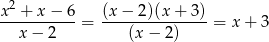  2 x-+--x−--6-= (x−--2)(x+--3)-= x + 3 x − 2 (x − 2) 