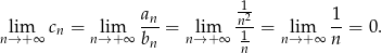  a 12 1 lim cn = lim -n-= lim n1--= lim --= 0. n→ +∞ n→ + ∞ bn n→ + ∞ n n→ +∞ n 