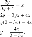  --2y---= x 3y+ 4 2y = 3yx + 4x y (2− 3x) = 4x 4x y = -------. 2 − 3x 