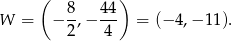  ( ) 8 44 W = − 2-,− 4-- = (− 4,− 11). 