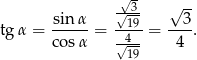  -√3- √ -- sin-α- √-19 --3- tg α = cosα = √-4- = 4 . 19 