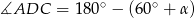  ∘ ∘ ∡ADC = 1 80 − (60 + α) 
