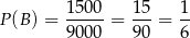 P (B) = 1-500 = 15-= 1- 9 000 90 6 