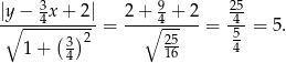 |y − 3x + 2| 2+ 9 + 2 25 -∘---4------ = --∘-4-----= 4--= 5. 1 + (3 )2 25 54 4 16 
