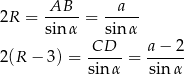  -AB-- -a--- 2R = sin α = sin α CD a − 2 2(R − 3) = ----- = ------ sin α sin α 
