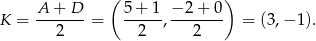  ( ) A--+-D- 5-+-1- −-2+--0 K = 2 = 2 , 2 = (3,− 1). 