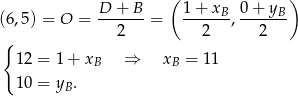  D + B ( 1 + x 0 + y ) (6,5 ) = O = -------= ------B,-----B- { 2 2 2 12 = 1 + x ⇒ x = 11 B B 10 = yB. 