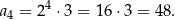 a4 = 24 ⋅3 = 16 ⋅3 = 48 . 