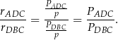  PADC- rADC--= --p-- = PADC--. rDBC PDBC- PDBC p 