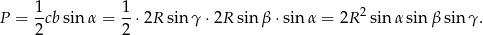  1 1 P = -cb sin α = --⋅2R sin γ ⋅2R sin β ⋅sin α = 2R 2 sin α sin β sin γ. 2 2 