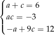 ( |{ a + c = 6 ac = −3 |( −a + 9c = 1 2 