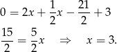 0 = 2x + 1-x− 21-+ 3 2 2 15- 5- 2 = 2x ⇒ x = 3. 