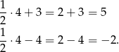 1- 2 ⋅4 + 3 = 2+ 3 = 5 1 -⋅4 − 4 = 2− 4 = − 2. 2 