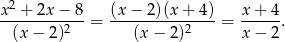 x2 +-2x−--8- (x−--2)(x+--4)- x+--4- (x − 2)2 = (x− 2)2 = x− 2. 