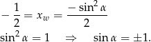  2 − 1-= x = −-sin--α 2 w 2 sin 2α = 1 ⇒ sin α = ± 1. 