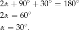  ∘ ∘ ∘ 2α + 90 + 30 = 180 2α = 6 0∘ ∘ α = 30 . 
