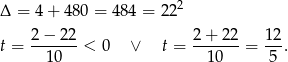 Δ = 4 + 480 = 484 = 22 2 2−-2-2- 2+--22- 12- t = 10 < 0 ∨ t = 10 = 5 . 