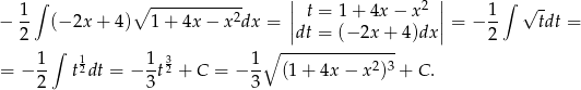  ∫ | | ∫ 1- ∘ ----------2- || t = 1 + 4x − x 2 || 1- √ - − 2 (− 2x + 4) 1+ 4x − x dx = |dt = (− 2x + 4)dx | = − 2 tdt = ∫ ∘ --------------- = − 1- t12dt = − 1-t32 + C = − 1- (1 + 4x − x2)3 + C . 2 3 3 