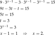  x−1 x−1 x− 1 9 ⋅3 − 3 ⋅3 − 3 = 15 9t− 3t− t = 1 5 5t = 15 t = 3 x−1 3 = 3 x − 1 = 1 ⇒ x = 2. 
