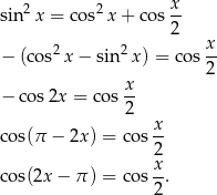 sin 2x = co s2x + cos x- 2 2 2 x- − (cos x− sin x) = co s2 x − cos 2x = cos -- 2 x cos(π − 2x ) = cos -- 2 cos(2x − π ) = cos x. 2 