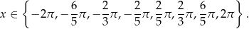  { } x ∈ − 2π ,− 6π ,− 2π ,− 2π , 2π , 2-π, 6π ,2π . 5 3 5 5 3 5 
