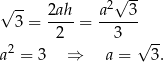  2√ -- √ -- 2ah- a---3- 3 = 2 = 3 2 √ -- a = 3 ⇒ a = 3. 