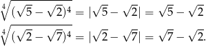 ∘4 -√-----√----- √ -- √ -- √ -- √ -- ( 5− 2)4 = | 5− 2| = 5− 2 ∘ -√-----√----- √ -- √ -- √ -- √ -- 4 ( 2− 7)4 = | 2− 7| = 7− 2. 