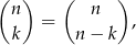(n ) ( n ) = , k n − k 