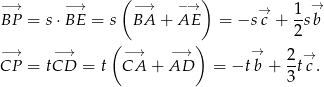 −→ −→ ( −→ −→ ) → 1 → BP = s⋅ BE = s BA + AE = −s c + -s b ( ) 2 −→ −→ −→ −→ → 2 → CP = tCD = t CA + AD = −t b + -t c. 3 