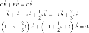 −→ −→ −→ CB + BP = CP → → → 1 → → 2 → − b + c − s c + -s b = −t b + -t c ( ) 2( 3) 2- → 1- → 1 − s − 3 t c + − 1+ 2s + t b = 0. 
